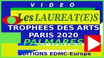 VIDEO DUREE 15mn45 PRESENTANT LES LAUREAT(E)S DES TROPHEES DES ARTS PARIS 2020