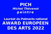 PICH, peintre, Lauréat du Palmarès national, a obtenu la Plaquette d'Honneur avec Award Européen des Arts, Année 2022