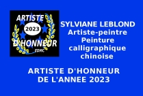 Sylviane LEBLOND, artiste-peintre, peinture calligraphique chinoise, Artiste d'Honneur de l'Année 2023