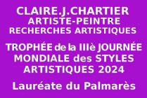 Sélectionnée internationale CLAIRE.J.CHARTIER, lors de la  IIIe Journée Mondiale des Styles Artistiques 2024, des Éditions des musées et de la culture EDMC-Europe obtient le Trophée de l'Evénement, lauréate du Palmarès 