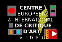VIDEO CENTRE EUROPÉEN & INTERNATIONAL DE CRITIQUE D'ART
